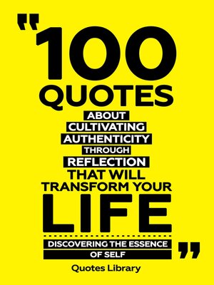 cover image of 100 Quotes About Cultivating Authenticity Through Reflection That Will Transform Your Life--Discovering the Essence of Self